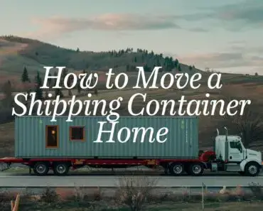 How to Move a Shipping Container Home