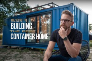 The Secret to Building the Best Container Home